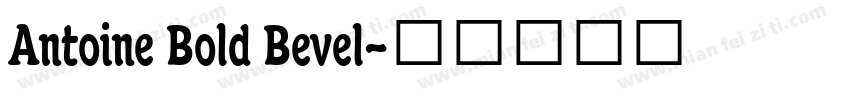 Antoine Bold Bevel字体转换